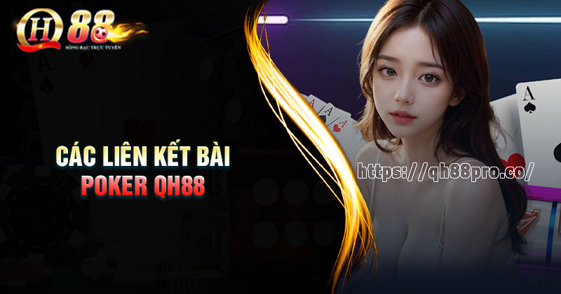 Luật chơi game Poker QH88 cơ bản cho người mới Các liên kết bài Poker cần nắm rõ