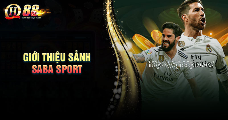 Sảnh Saba Sport - Cược thể thao hot nhất tại sân chơi QH88 Sơ lược về sảnh cá cược Saba Sport QH88