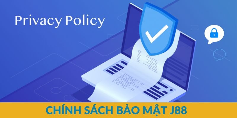 Một số thông tin về chính sách bảo mật J88