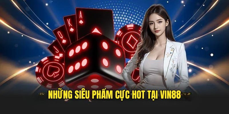 Những tựa game đình đám tại Vin88