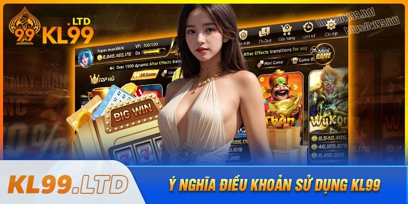 Tìm hiểu về điều khoản sử dụng kl99