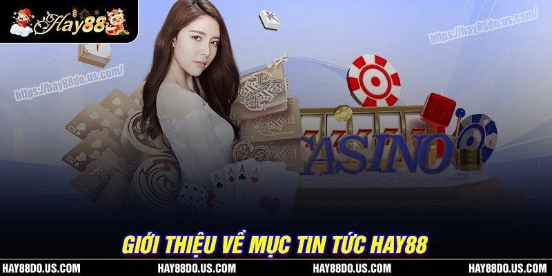 Tổng quan về cẩm nang tin tức Hay88