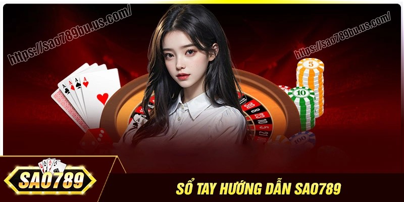 Nội dung chính trong chuyên mục hướng dẫn Sao789