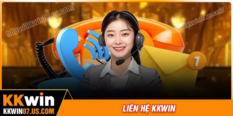 Những kênh liên hệ KKWIN nhanh chóng và tiện lợi