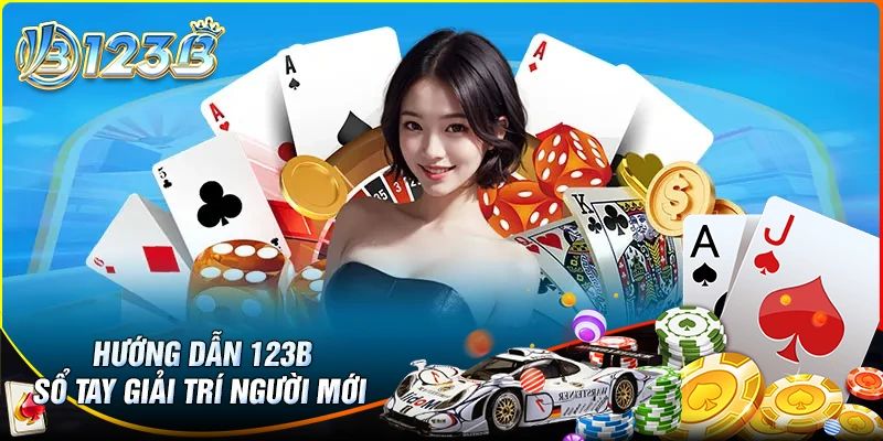 Hướng dẫn 123B cơ bản cho người mới cần nắm rõ